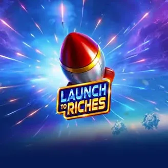 Launch to Riches - DELUXEPLAY88