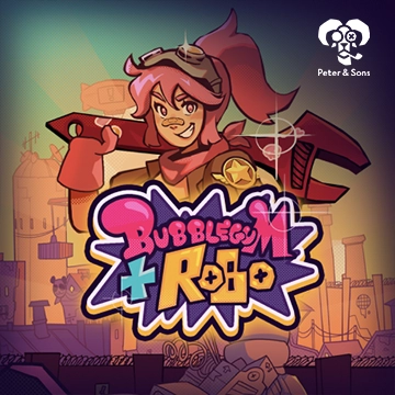 PeterSons : Bubblegum and Robo - DELUXEPLAY88