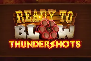 Ready to Blow: Thundershots - DELUXEPLAY88